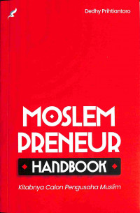 Moslem Preneur Handbook: Kitabnya Calon Pengusaha Muslim