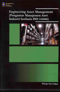 Engineering Asset Management : Pengantar Manajemen Aset Industri Berbasis ISO 55000