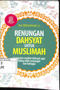 Renungan Dahsyat untuk Muslimah: Kumpulan nasihat dahsyat agar hidup lebih semangat dan bahagia