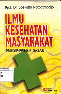 Ilmu Kesehatan Masyarakat: Prinsip-Prinsip Dasar