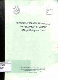 Program kesehatan reproduksi dan pelayanan integratif di tingkat pelayanan dasar