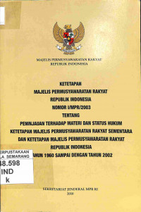Ketetapan MPR RI no.I/MPR/2003 tentang peninjauan terhadap materi dan status hukum ketetapan MPR sementara dan ketetapan MPR RI tahun 1960 sampai dengan tahun 2002