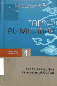 Tafsir Al- Mishbah 4: Pesan, Kesan, dan Keserasian Al- Qur'an