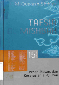 Tafsir Al Mishbah 15: Pesan, Kesan, dan Keserasian Al - Qur'an