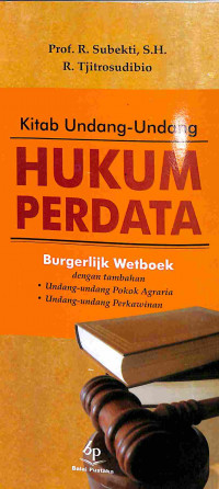 Kitab Undang-Undang Hukum Perdata :  Burgerlijk Wetboek dengan tambahan Undang-Undang Pokok Agraria dan Undang-undang Perkawinan