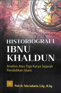 HISTORIOGRAFI IBNU KHALDUN : Analisis Atas Tiga Karya Sejarah Pendidikan Islam