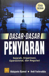Dasar-Dasar Penyiaran Sejarah,Organisasi,Operasional, dan Regulasi