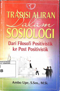 Tradisi Aliran dalam Sosiologi dari Filosofi Positivistik ke Post Positivistik