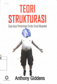 Teori Strukturasi: Dasar-Dasar Pembentukan Struktur Sosial Masyarakat