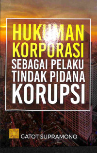 Hukum Korporasi Sebagai Pelaku Tindak Pidana Korupsi
