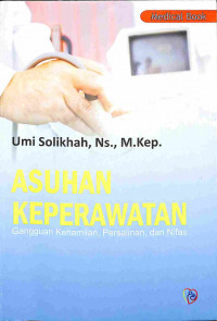 Asuhan Keperawatan Gangguan Kehamilan, Persalinan dan Nifas