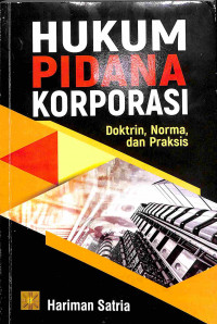 Hukum Pidana Korporasi Doktrin, Norma dan Praksis