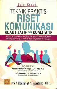 Teknik Praktis Riset Komunikasi Kuantitatif dan Kualitatif : Disertai Contoh Praktis Skripsi, Tesis, dan Disertasi Riset Media, Public Relations, Advertising, Komunikasi Organisasi, Komunikasi Pemasaran