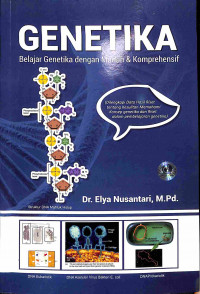 Genetika :  Belajar Genetika dengan Mudah & Komprehensif (Dilengkapi Data Hasil Riset tentang Kesulitan Memahami Konsep Genetika dan Riset dalam Pembelajaran Genetika)