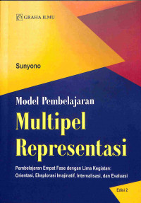 Image of Model Pembelajaran Multipel Representasi: Pembelajaran Empat Fase dengan Lima Kegiatan: Orientasi, Eksplorasi Imajinatif, Internalisasi, dan Evaluasi