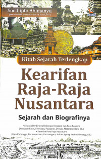 Kitab Sejarah Terlengkap Kearifan Raja-Raja Nusantara Sejarah dan Biografinya