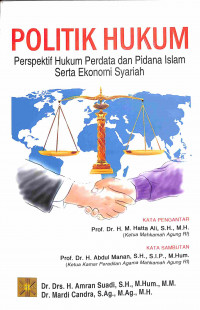 Image of Politik Hukum : Perspektif Hukum Perdata dan Pidana Islam serta Ekonomi Syariah