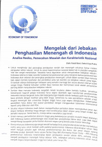 Image of Mengelak dari Jebakan Penghasilan Menengah di Indonesia: Analisa Resiko, Pemecahan Masalah dan Karakteristik Nasional