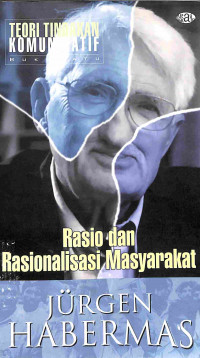 Image of Teori Tindakan Komunikatif 1: Rasio dan Rasionalisasi Masyarakat
