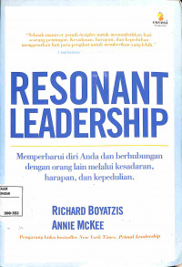 Image of Resonant leadership : memperbarui diri anda dan berhubungan dengan orang lain melalui kesadaran, harapan, dan kepedulian