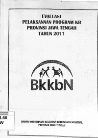 Image of Evaluasi Pelaksanaan Program KB Provinsi Jawa Tengah Tahun 2011