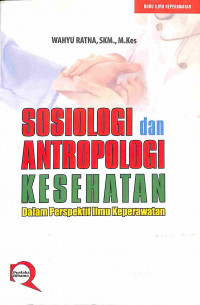 Image of Sosiologi dan Antropologi Kesehatan Ditinjau dari Ilmu Keperawatan