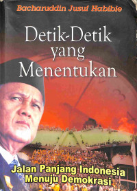 Image of Detik-detik yang Menentukan: Jalan Panjang Indonesia Menuju Demokrasi