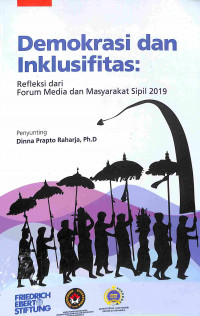 Image of Demokrasi dan Inklusifitas: Refleksi dari Forum Media dan MAsyarakat Sipil 2019