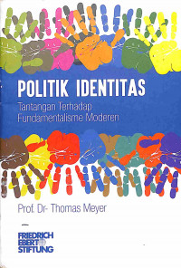 Image of Politik Identitas Tantangan terhadap Fundamentalisme Moderen