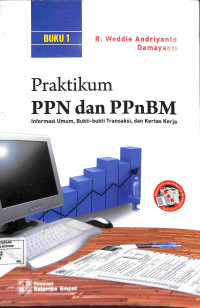 Image of Praktikum PPN dan PPnBM: Informasi Umum, Bukti-bukti Transaksi, dan Kertas Kerja 1