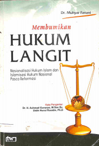 Image of Membumikan Hukum Langit : Nasionalisasi Hukum Islam dan Islamisasi Hukum Nasional Pasca Reformasi
