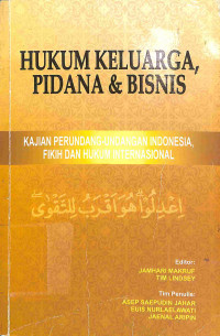 Image of Hukum Keluarga, Pidana dan Bisnis: Kajian Perundang-Undangan Indonesia, Fikih dan Hukum Internasional