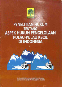 Image of Penelitian Hukum Tentang Aspek Hukum Pengelolaan Pulau- Pulau Kecil di Indonesia
