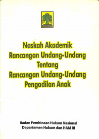 Image of Naskah Akademik Rancangan Undang-Undang Tentang Rancangan Undang-Undang Pengadilan Anak