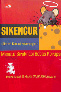 Image of Sikencur ( sistem kendali kecurangan ): menata birokrasi bebas korupsi
