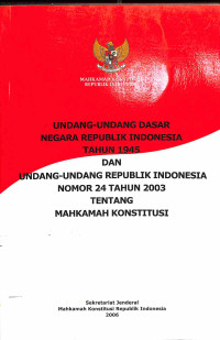 Image of Undang-Undang Dasar negara Republik Indonesia Tahun 1945 dan Undang-Undang Republik Indonesia Nomor 24 Tahun 2003 Tentang Mahkamah Konstitusi