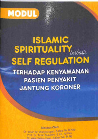 Image of Modul: Islamic Spirituality Berbasis Self Regulation Terhadap Kenyamanan Pasien Penyakit Jantung Koroner