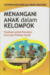 Menangani Anak dalam Kelompok: Panduan untuk Konselor, Guru dan Pekerja Sosial