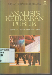 Analisis Kebijakan Publik: Konsep, Teori dan Aplikasi