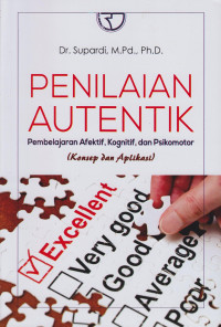 Penilaian Autentik Pembelajaran Afektif, Kognitif dan Psikomotor: Konsep dan Aplikasi