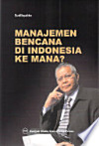 Manajemen Bencana di Indonesia ke Mana?