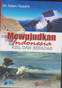 Mewujudkan Indonesia Adil dan beradab: aplikasi konsep adab dalam kenegaraan dan pendidikan di indonesia