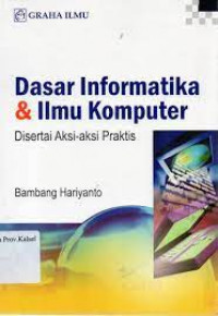 Dasar Informatika & Ilmu Komputer Di sertai Aksi- Aksi Praktis