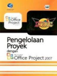 Pengelolaan Proyek dengan Microsoft Office Project 2007