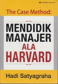The Case Method: Mendidik Manajer Ala Harvard