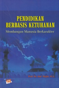 Pendidikan Berbasis Ketuhanan: Membangun Manusia Berkarakter