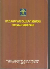 Kedudukan Fatwa MUI dalam Upaya Mendorong Pelaksanaan Ekonomi Syariah