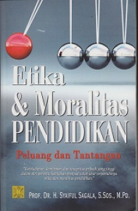 Etika dan Moralitas Pendidikan: Peluang dan Tantangan