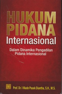 Hukum Pidana Internasional dalam Dinamika Pengadilan Pidana Internasional
