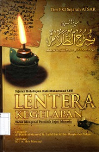 Sejarah Kehidupan Nabi Muhammad SAW: Lentera Kegelapan untuk Mengenal Sejati Manusia